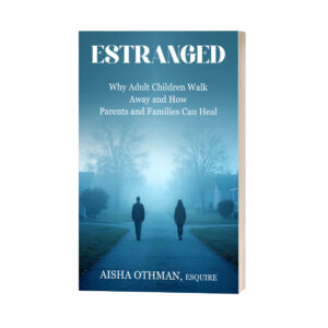 Estranged: Why Adult Children Walk Away and How Parents and Families Can Heal