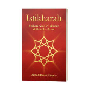 Istikharah: Seeking Allah’s Guidance Without Confusion
